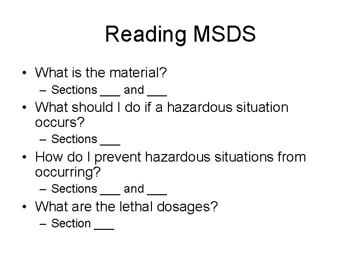 Reading MSDS • What is the material? – Sections ___ and ___ • What