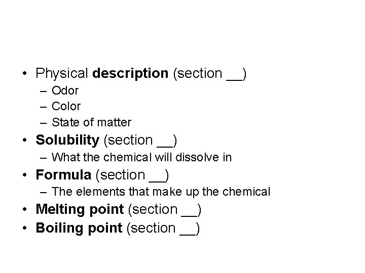  • Physical description (section __) – Odor – Color – State of matter