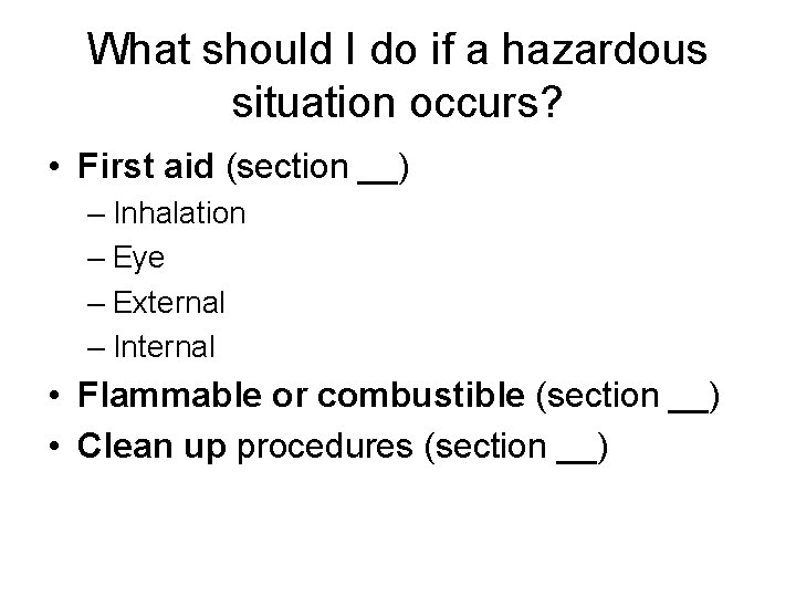 What should I do if a hazardous situation occurs? • First aid (section __)