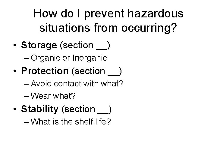 How do I prevent hazardous situations from occurring? • Storage (section __) – Organic