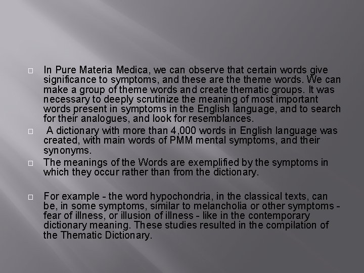 � � In Pure Materia Medica, we can observe that certain words give significance