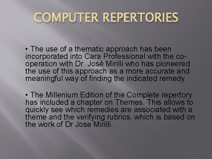 COMPUTER REPERTORIES • The use of a thematic approach has been incorporated into Cara