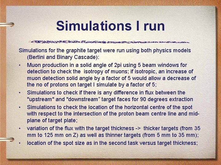 Simulations I run Simulations for the graphite target were run using both physics models