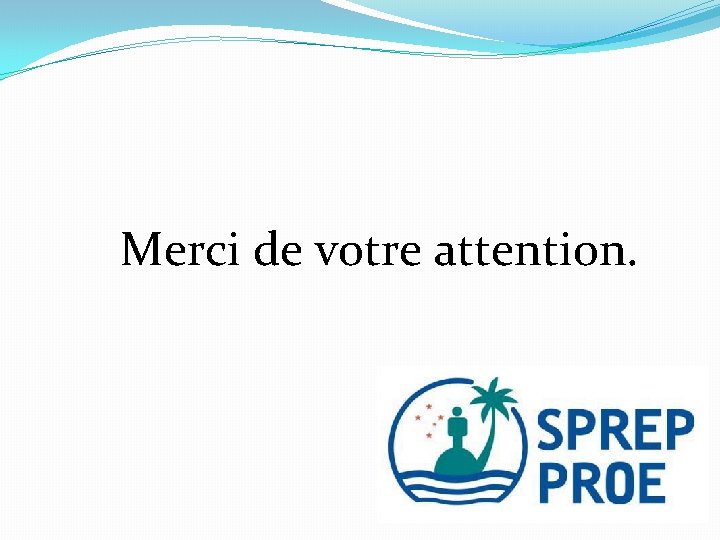 Merci de votre attention. 