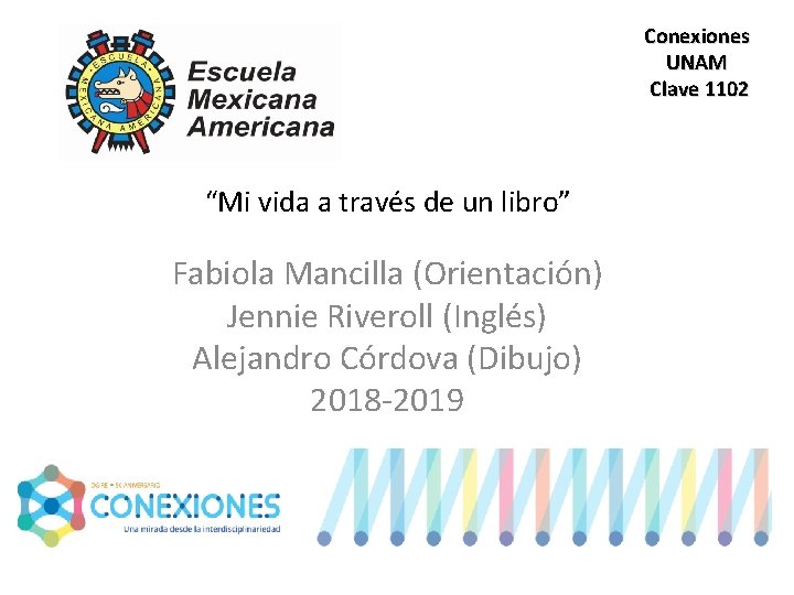 Conexiones UNAM Clave 1102 “Mi vida a través de un libro” Fabiola Mancilla (Orientación)