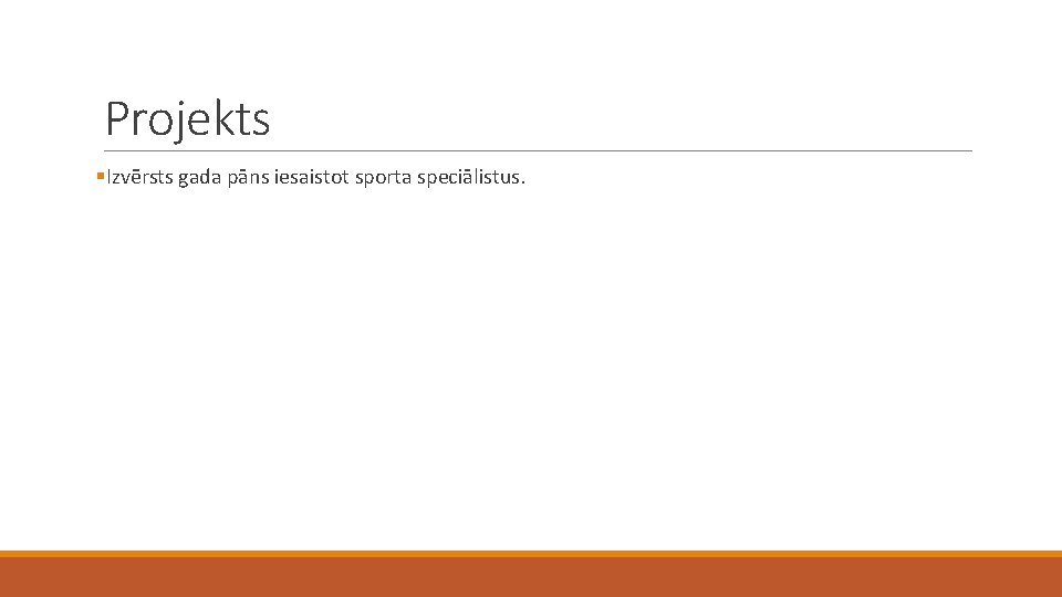 Projekts §Izvērsts gada pāns iesaistot sporta speciālistus. 