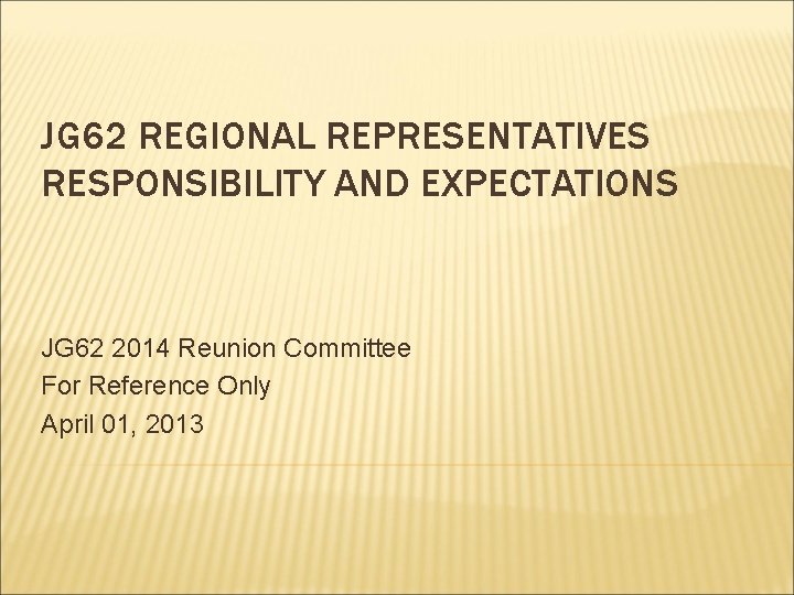 JG 62 REGIONAL REPRESENTATIVES RESPONSIBILITY AND EXPECTATIONS JG 62 2014 Reunion Committee For Reference