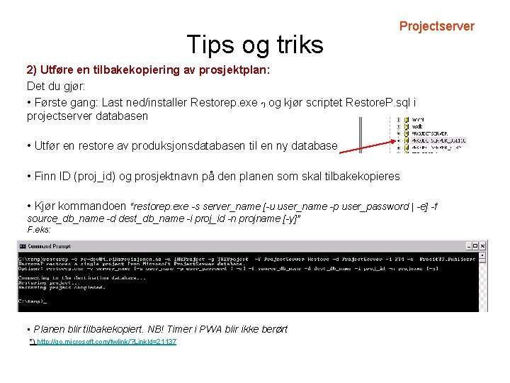 Tips og triks Projectserver 2) Utføre en tilbakekopiering av prosjektplan: Det du gjør: •