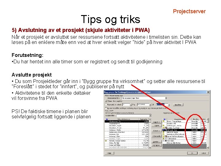 Tips og triks Projectserver 5) Avslutning av et prosjekt (skjule aktiviteter i PWA) Når