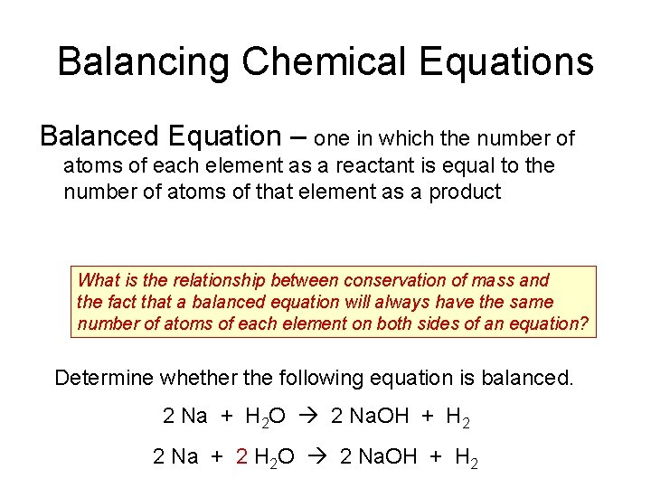 Balancing Chemical Equations Balanced Equation – one in which the number of atoms of