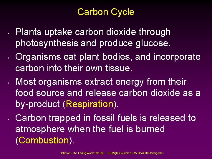 Carbon Cycle • • Plants uptake carbon dioxide through photosynthesis and produce glucose. Organisms