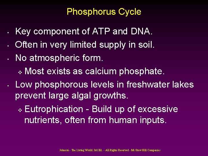 Phosphorus Cycle • • Key component of ATP and DNA. Often in very limited