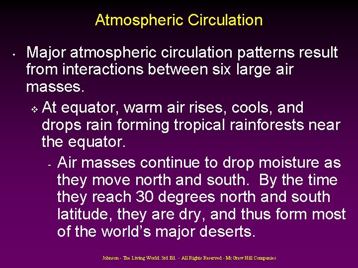 Atmospheric Circulation • Major atmospheric circulation patterns result from interactions between six large air