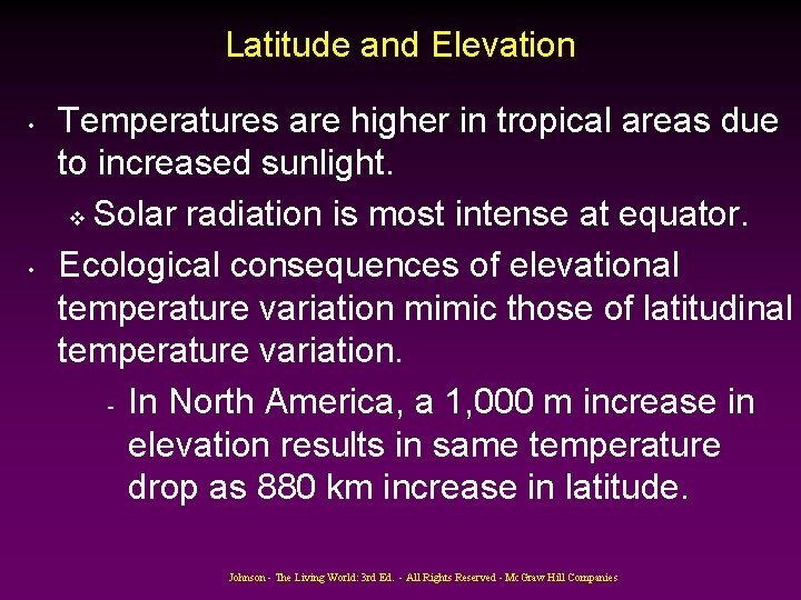 Latitude and Elevation • • Temperatures are higher in tropical areas due to increased