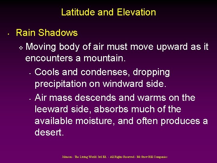 Latitude and Elevation • Rain Shadows v Moving body of air must move upward