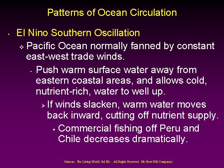 Patterns of Ocean Circulation • El Nino Southern Oscillation v Pacific Ocean normally fanned