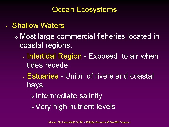 Ocean Ecosystems • Shallow Waters v Most large commercial fisheries located in coastal regions.