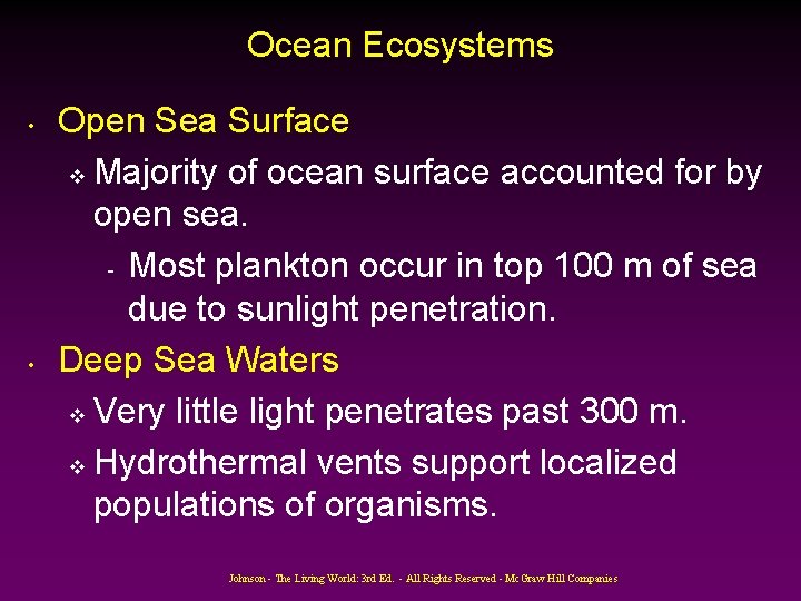 Ocean Ecosystems • • Open Sea Surface v Majority of ocean surface accounted for