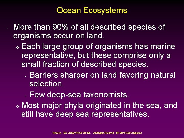 Ocean Ecosystems • More than 90% of all described species of organisms occur on