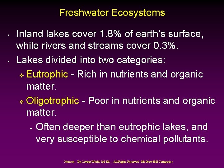 Freshwater Ecosystems • • Inland lakes cover 1. 8% of earth’s surface, while rivers