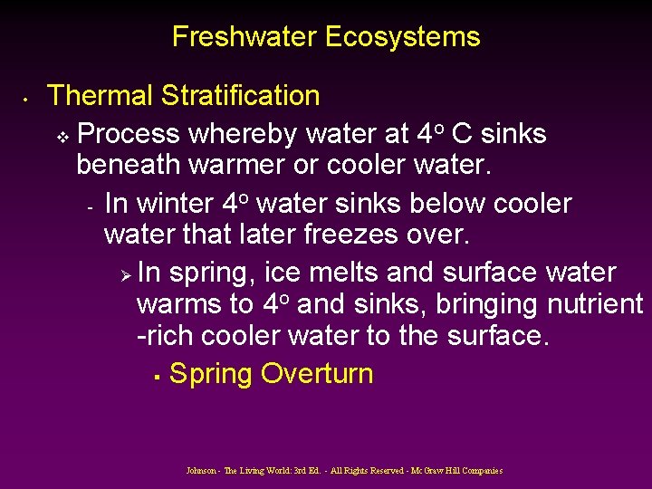 Freshwater Ecosystems • Thermal Stratification o v Process whereby water at 4 C sinks