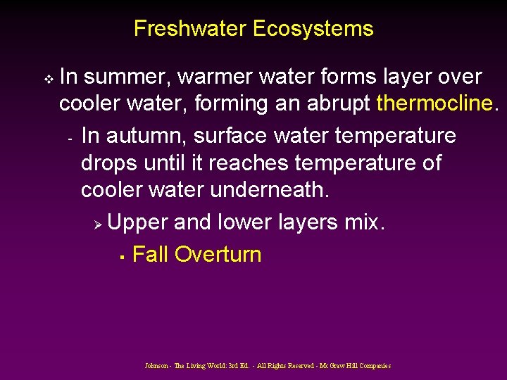 Freshwater Ecosystems v In summer, warmer water forms layer over cooler water, forming an