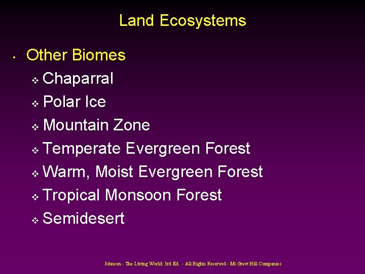 Land Ecosystems • Other Biomes v Chaparral v Polar Ice v Mountain Zone v