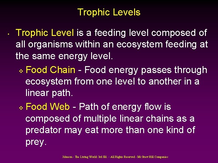 Trophic Levels • Trophic Level is a feeding level composed of all organisms within