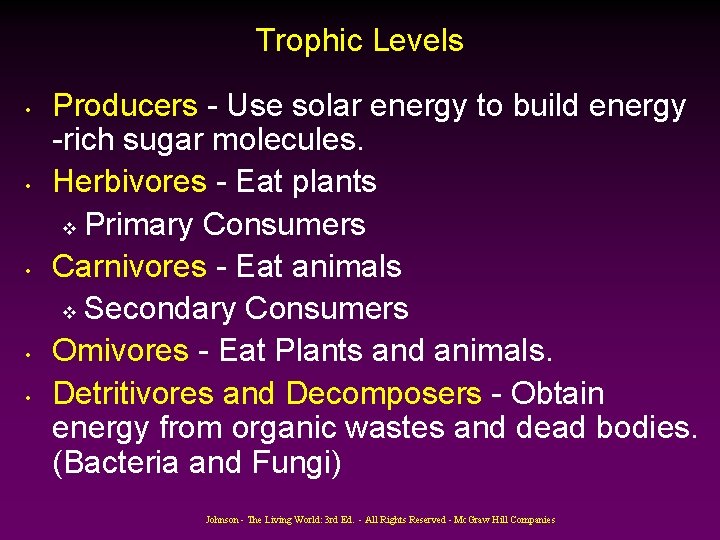 Trophic Levels • • • Producers - Use solar energy to build energy -rich