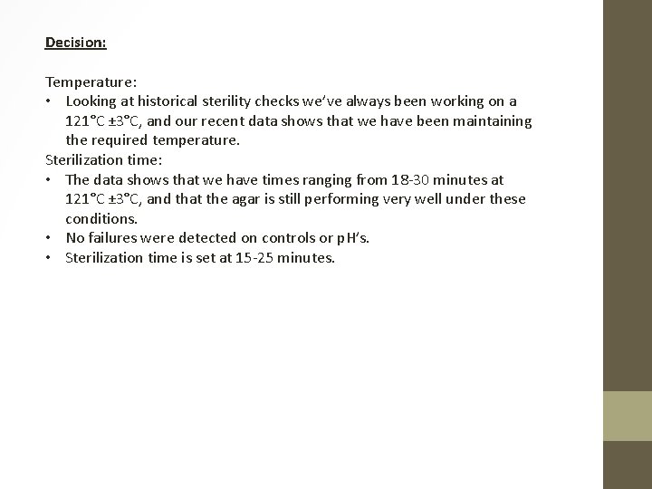 Decision: Temperature: • Looking at historical sterility checks we’ve always been working on a