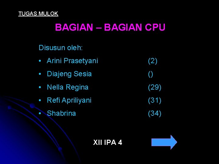 TUGAS MULOK BAGIAN – BAGIAN CPU Disusun oleh: • Arini Prasetyani (2) • Diajeng