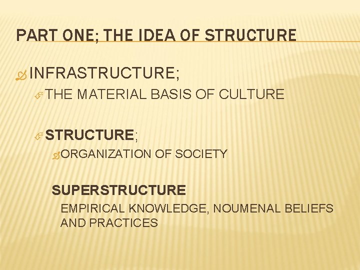 PART ONE; THE IDEA OF STRUCTURE INFRASTRUCTURE; THE MATERIAL BASIS OF CULTURE STRUCTURE; ORGANIZATION