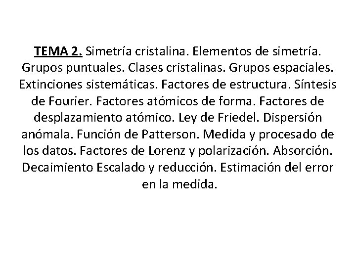 TEMA 2. Simetría cristalina. Elementos de simetría. Grupos puntuales. Clases cristalinas. Grupos espaciales. Extinciones