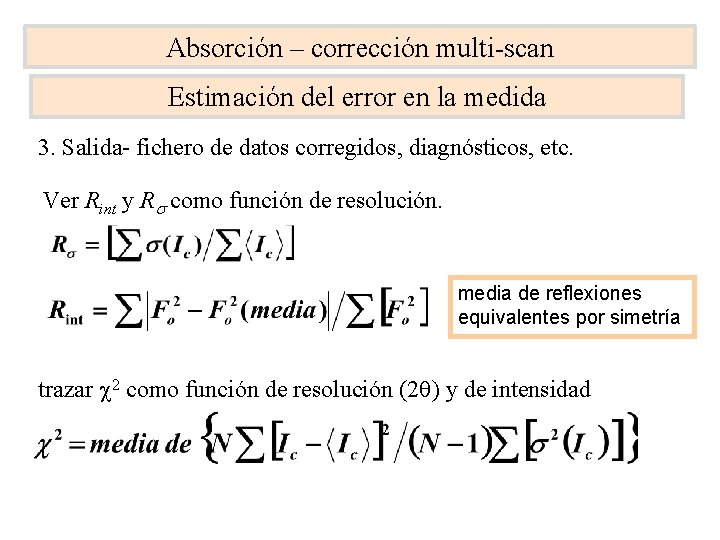 Absorción – corrección multi-scan Estimación del error en la medida 3. Salida- fichero de