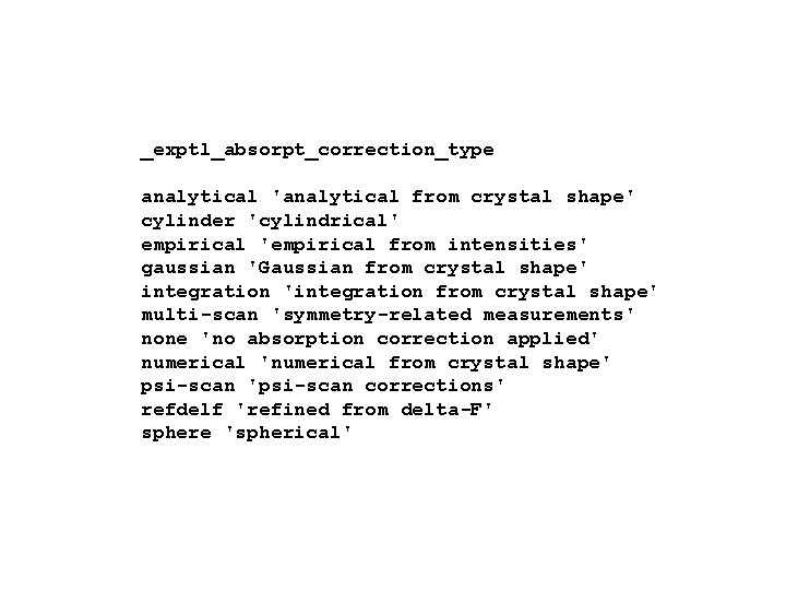 _exptl_absorpt_correction_type analytical 'analytical from crystal shape' cylinder 'cylindrical' empirical 'empirical from intensities' gaussian 'Gaussian