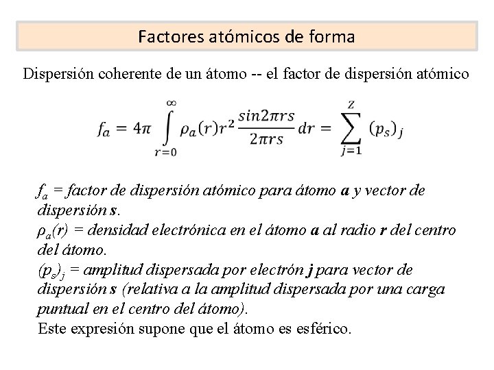 Factores atómicos de forma Dispersión coherente de un átomo -- el factor de dispersión