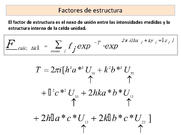 Factores de estructura El factor de estructura es el nexo de unión entre las