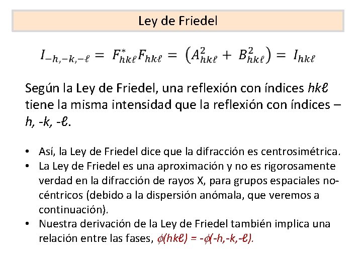 Ley de Friedel Según la Ley de Friedel, una reflexión con índices hkℓ tiene