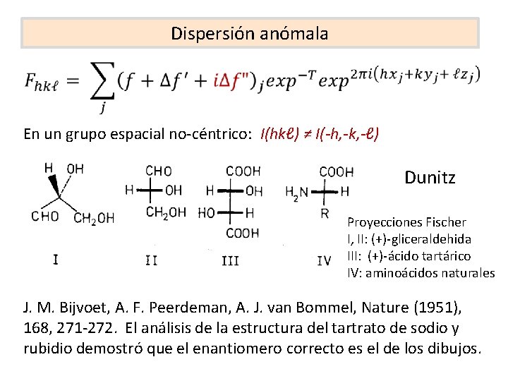 Dispersión anómala En un grupo espacial no-céntrico: I(hkℓ) ≠ I(-h, -k, -ℓ) Dunitz Proyecciones