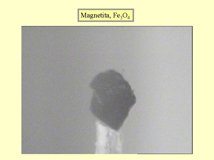 Magnetita, Fe 3 O 4 
