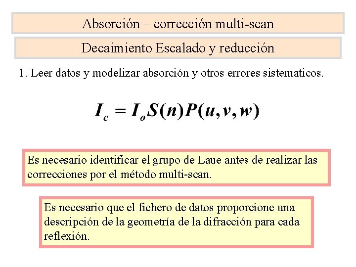 Absorción – corrección multi-scan Decaimiento Escalado y reducción 1. Leer datos y modelizar absorción