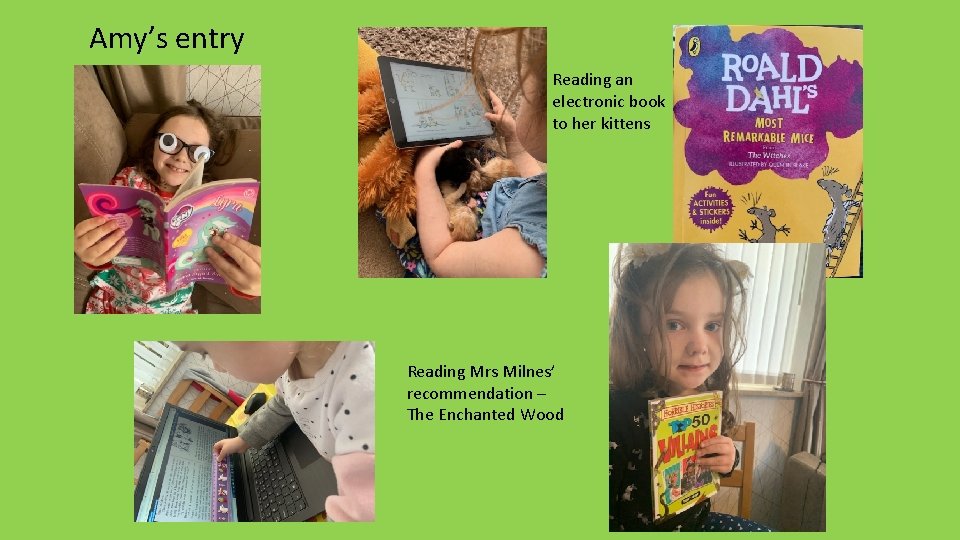 Amy’s entry Reading an electronic book to her kittens Reading Mrs Milnes’ recommendation –