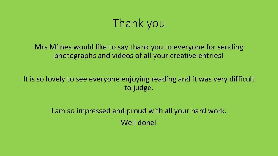 Thank you Mrs Milnes would like to say thank you to everyone for sending