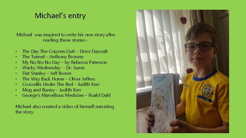 Michael’s entry Michael was inspired to write his own story after reading these stories