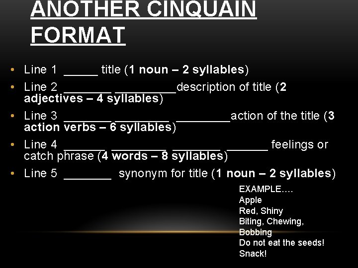 ANOTHER CINQUAIN FORMAT • Line 1 _____ title (1 noun – 2 syllables) •