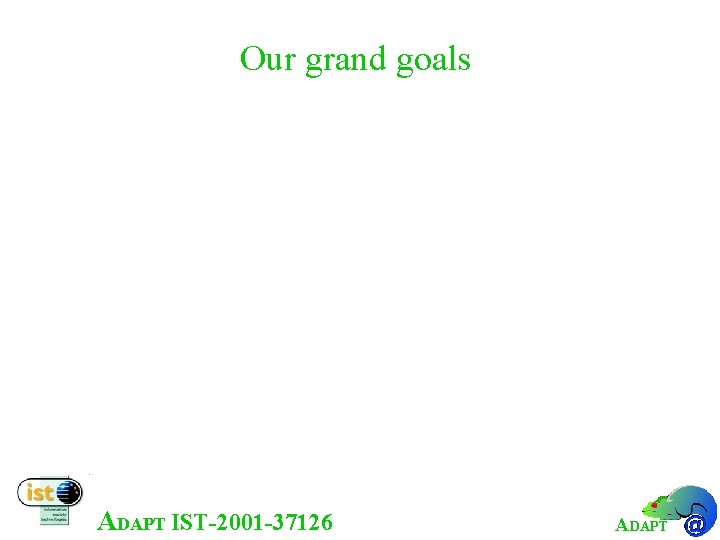 Our grand goals • Through automation and leveraging Web services we hope to: –