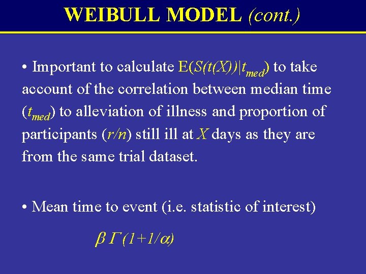 WEIBULL MODEL (cont. ) • Important to calculate E(S(t(X))|tmed) to take account of the