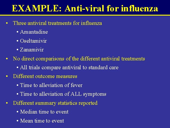 EXAMPLE: Anti-viral for influenza • Three antiviral treatments for influenza • Amantadine • Oseltamivir