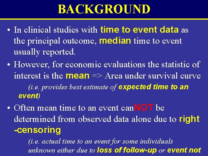 BACKGROUND • In clinical studies with time to event data as the principal outcome,