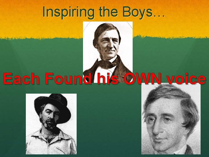 Inspiring the Boys… Each Found his OWN voice 